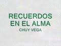 RECUERDOS EN EL ALMA, CHUY VEGA