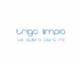trigo limpio - te quiero para mi
