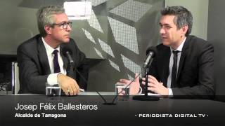 Entrevista a Josep Félix Ballesteros - Alcalde de Tarragona. 19 junio 2012