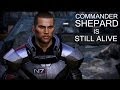 Commander Shepard is Still Alive