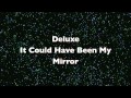 Deluxe - It could have been my mirror