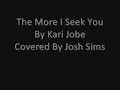 The More I Seek You