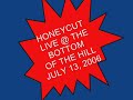 HONEYCUT live at the BOTOM OF THE HILL JULY 13, 20