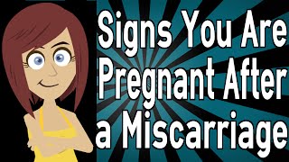 Signs That You Are Pregnant After A Miscarriage