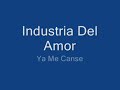 Industria Del Amor (Ya Me Canse)