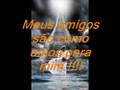 meus amigos que amo muito ...