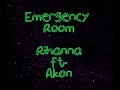 Rihanna ft. Akon - Emergency Room (w/ lyrics)