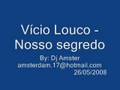 Brega - Vício Louco - Nosso Segredo