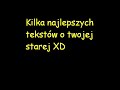 Twoja stara  - Najlepsze teksty