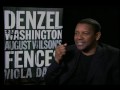 Denzel Washington talks about FENCES