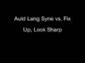 Auld Lang Syne vs. Fix Up, Look Sharp (jivedex mash up)