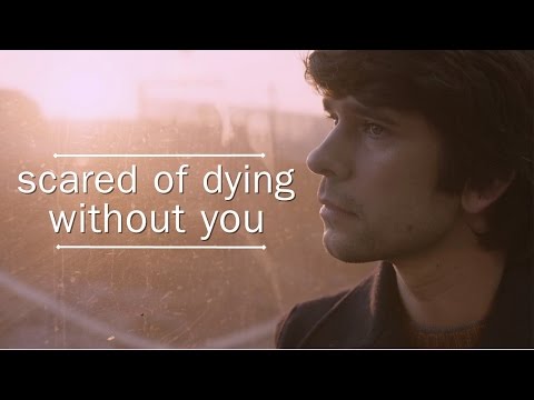 scared of dying without you || London Spy