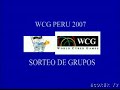 wcg perú 2007   viernes 3  sorteo de grupos