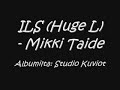 Huge L (ILS) - Mikki Taide