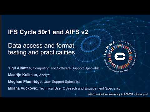 IFS Cycle 50r1 and AIFS v2 webinar: Data access and format, testing and practicalities