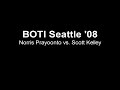 BOTI Seattle '08 Norris Prayoonto vs. Scott Kelley
