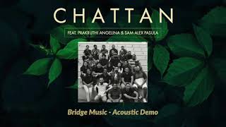 Chattan (Acoustic)  Bridge Music ft Prakruthi Ange