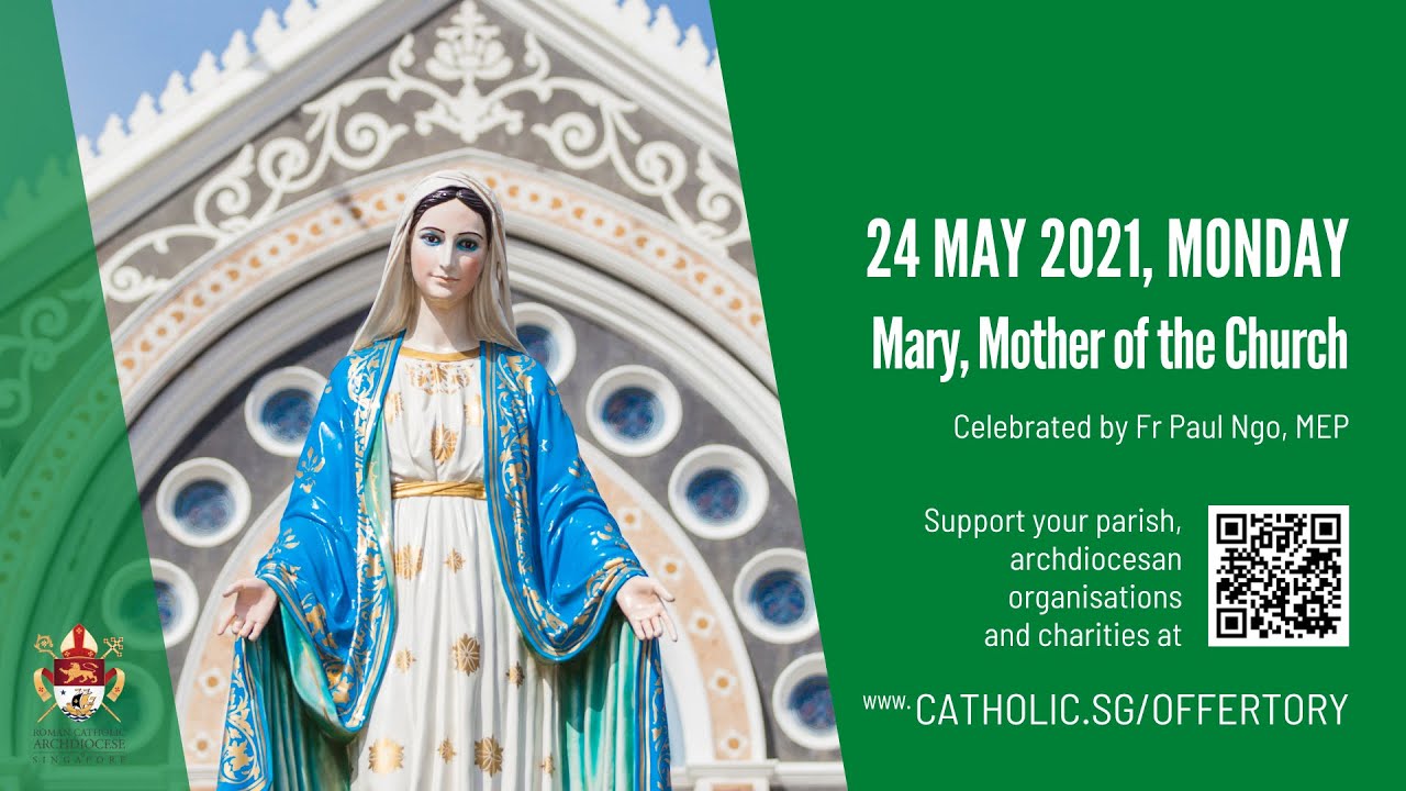 Catholic Singapore Mass 24 May 2021 Today Online - Monday, Mary, Mother of the Church 2021