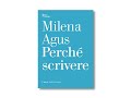 Milena Agus - Perché scrivere. Edizioni nottetempo
