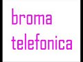 Broma telefonica (acaba en catastrofe)