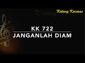 KK 722 Janganlah Diam