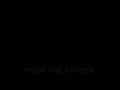 Wade-Know the Father Part 1.wmv