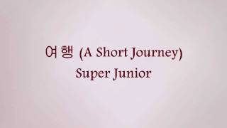Super Junior - ì—¬í–‰ (A Short Journey) [Han & Eng]