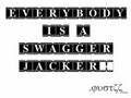 Everybody's a Swagger Jacker
