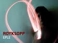 Royksopp - Eple (Boris Dlugosch Remix) [electronica]