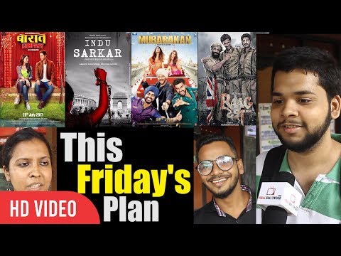 Which Movie Public Want To Watch on This Friday | Indu Sarkar, Mubarakan, Raag Desh, Baaraat Company