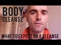 Body Cleanse - What to Expect on a Cleanse