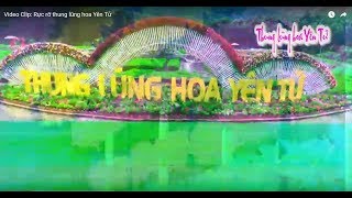 Video Clip: Rực rỡ thung lũng hoa Yên Tử