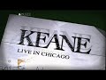 Keane - Live In Chicago 2005  - Part 2 - High Quality