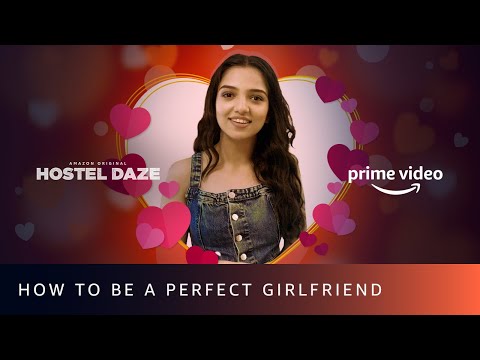 How to be a perfect girlfriend? ft. Ahsaas Channa | Hostel Daze | Amazon Prime Video