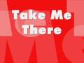 Take Me There- Rascal Flatts Lyrics