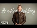 Michael Bublé - It's A Beautiful Day (Boyce Avenue acoustic cover) on iTunes & Spotify
