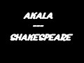 AKALA - SHAKESPEARE