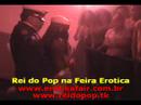 Rei do Pop na Feira Erotica  1 Parte