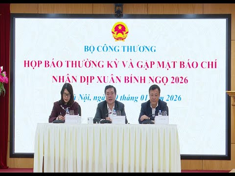 Bộ Công Thương họp báo thường kỳ Quý IV 2025 – Thông tin về Hội chợ Mùa Xuân lần thứ nhất 2026