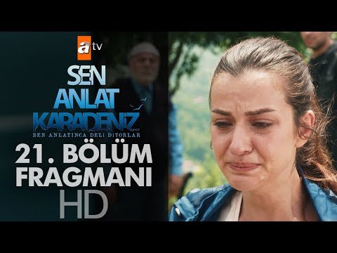 Sen Anlat Karadeniz 21. Bölüm Fragmanı                                                                                                                                                                                                                    