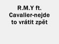 R.M.Y. ft. Cavalier - Nejde to vrátit zp?t R.M.Y. ft. Cavalier - Nejde to vrátit zp?t