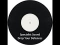 Specialist Sound - Drop your Defences