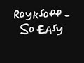 Royksopp - So easy Royksopp - So easy