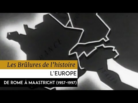 Les Brûlures de l'Histoire - L'Europe de Rome à Maastricht 1957-1997