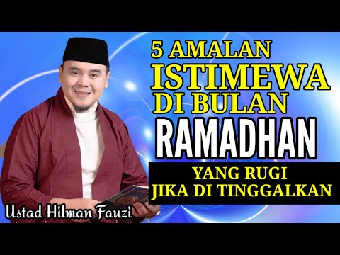 5 Amalan Istimewa Di Bulan Ramadhan | Tausiyah/ Ceramah Ustadz Hilman Fauzi | RAHMAT ILAHI