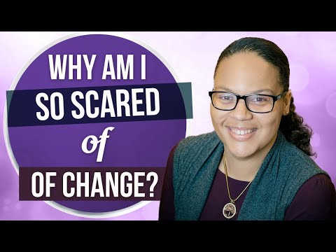 Why you are scared of change