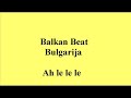 Balkan Beat Bulgarija Ah le le le