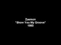 Zaemon - Show You My Groove