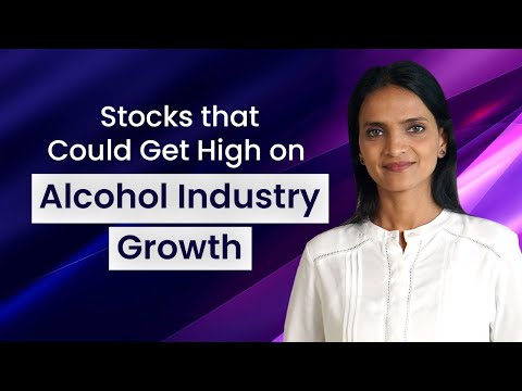 Stocks that Could Get High on Alcohol Industry Growth