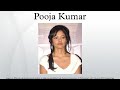 pooja kumar biography pooja kumar biography